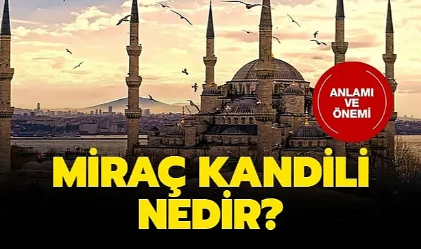 MİRAÇ KANDİLİ ORUCU NE ZAMAN KAÇ GÜN TUTULUR Kandilde oruç tutulur mu